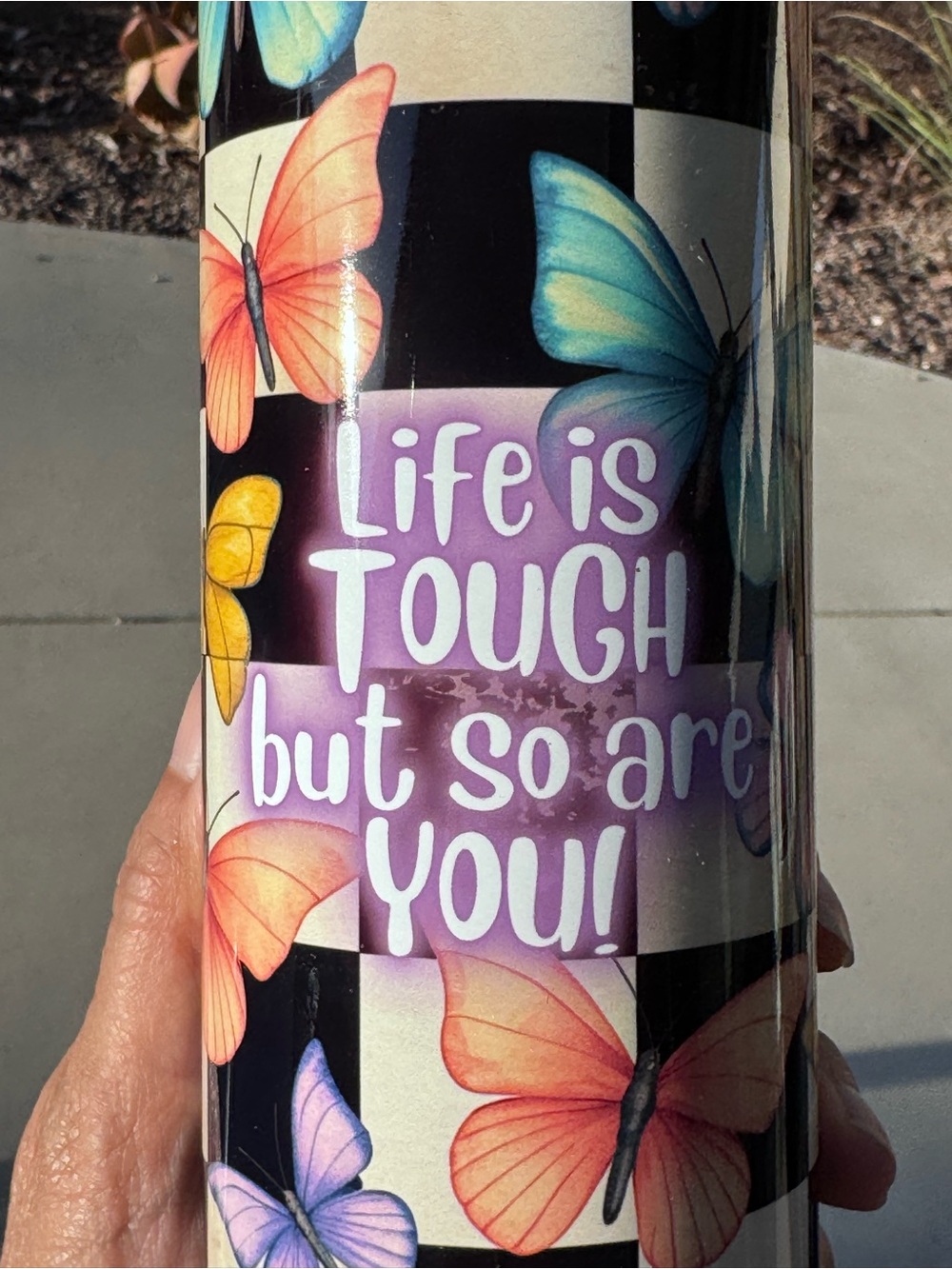 Life is tough but so are you butterfly tumbler 20 oz